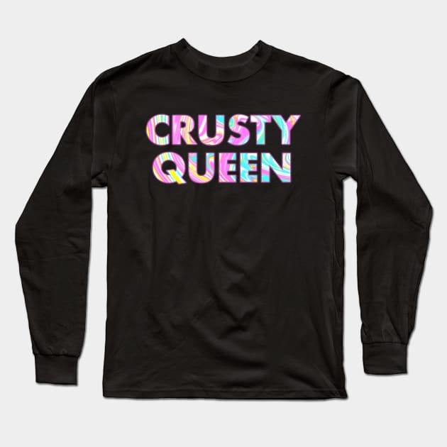 CRUSTY QUEEN Long Sleeve T-Shirt by SquareClub